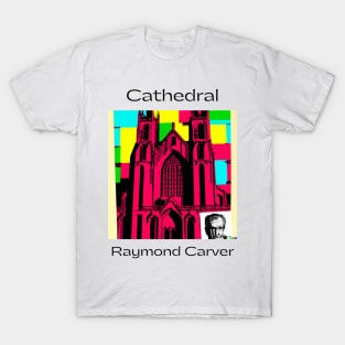 Cathedral by Raymond Carver Design T-Shirt